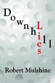 Cover of: DOWNHILL LIES by Robert Mulshine, Robert Mulshine