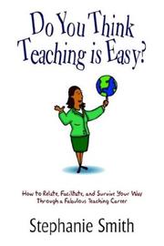 Cover of: Do You Think Teaching is Easy? by Stephanie Smith