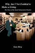 Cover of: Why Am I Not Entitled to Make a Living: The Story of the Small Independent Retailer