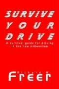 Cover of: Survive Your Drive by Richard H. Freer, Richard H. Freer