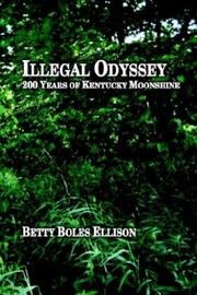 Cover of: Illegal Odyssey: 200 Years of Kentucky Moonshine