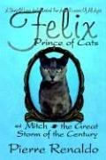 Cover of: Felix Prince of Cats and Mitch the Great Storm of the Century | Pierre Renaldo