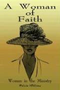 Cover of: A Woman of Faith: Women in the Ministry