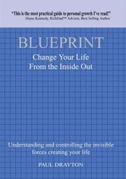 Cover of: Blueprint: Change Your Life from the Inside Out:  Understanding and Controlling the Invisible Forces Creating Your Life