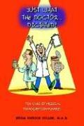 Cover of: Just What the Doctor...Dictated: Ten Years of Medical Transcription Funnies