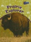 Cover of: Prairie Explorer (Habitat Explorer) by Mary Quigley, Mary Quigley