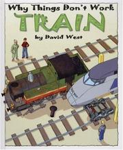 Cover of: Train (Why Things Don't Work) by David West, West, David