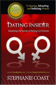 Cover of: Dating Insider: The Science of Picking up Women | Stephanie Coast, Melissa Balmer, Grant Day, Kristen Scott, Dr. Dennis Neder, Carlos Xuma and Cliff Montgomery