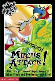 Cover of: Mucus attack!: the icky investigations of Ethan Flask and Professor von Offel