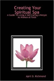 Cover of: Creating Your Spiritual Spa: A Guide To Living A Self-Caring Lifestyle As Women of Faith