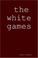 Cover of: the white games