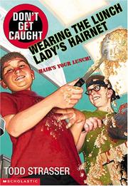 Cover of: Don't get caught wearing the lunch lady's hairnet / Todd Strasser. by Todd Strasser