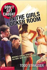 Cover of: Get caught in the girls locker room by Todd Strasser
