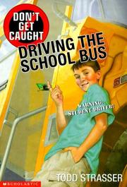 Cover of: Don't get caught driving the school bus by Todd Strasser