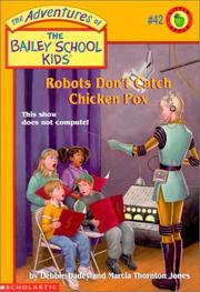 Cover of: Robots Don't Catch Chicken Pox (The Adventures of the Bailey School Kids, #42) by Debbie Dadey, Marcia Thornton Jones