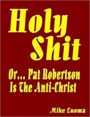 Cover of: HOLY SHIT! or Pat Robertson is The Anti-Christ