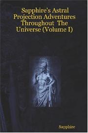 Cover of: Sapphire's Astral Projection Adventures Throughout The Universe (Volume I) by Sapphire