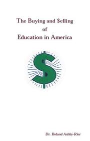 Cover of: The Buying and Selling of Education in America
