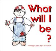 Cover of: What Will I Be by Neil Richards