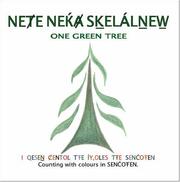 NEȾE NEḰȺ SḴELÁLṈEW̱ = One Green Tree by ȽÁU, WELṈEW̱ Tribal School, Adriane Bill, Jacqueline Jim, Roxanne Cayou