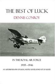 Cover of: The Best of Luck, In the Royal Air Force 1935-1946 by Dennis Conroy