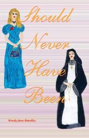 Should Never Have Been by Wendy Jane Handly