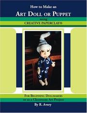 Cover of: How to Make an Art Doll or Puppet Using Creative Paperclay: For Beginning Dollmakers or as a Classroom Art Project