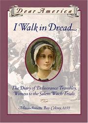Cover of: Dear America: I Walk in Dread: The Diary of Deliverance Trembley, Witness to the Salem Witch Trials, Massachusetts Bay Colony, 1691