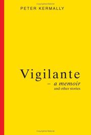 Cover of: Vigilante - a Memoir, and Other Stories. | Peter Kermally