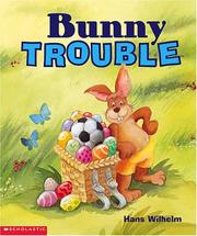Cover of: Bunny Trouble (rev) (Bunny Trouble) by Hans Wilhelm