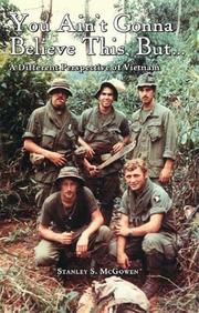 Cover of: You Ain't Gonna Believe This But... A Different Perspective of Vietnam by Stanley S. McGowen PhD
