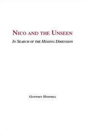 Cover of: Nico and the Unseen - A Voyage Into the Fourth Dimension | Geoffrey Hemphill