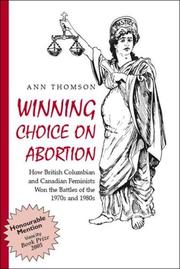 Cover of: Winning Choice On Abortion: How British Columbian and Canadian Feminists Won the Battles of the 1970s and 1980s.