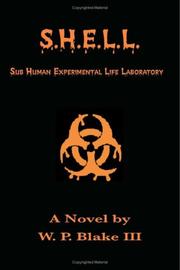 Cover of: S.H.E.L.L. Sub-Human Experimental Life Laboratory | W. P. Blake III