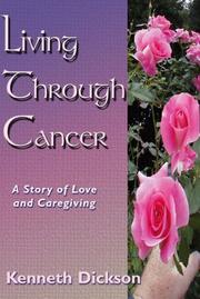 Cover of: Living Through Cancer by Kenneth Dickson, Kenneth Dickson