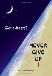 Cover of: Got a Dream? Never Give Up! | Otto Seegers