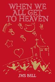 When We All Get To Heaven by JMS Bell
