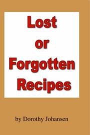 Cover of: Lost or Forgotten Recipes by Dorothy Johansen