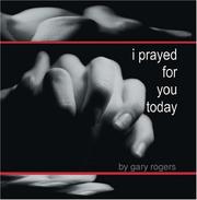 Cover of: I Prayed For You Today by Gary Rogers