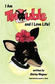 Cover of: I am Trouble and I Love Life! | Shirley Wagner