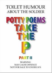 Cover of: Potty Poems Take the P Part II: Toilet Humour About The Soldier