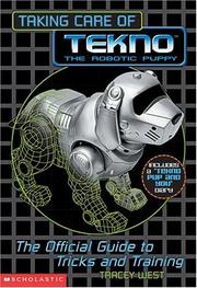 Cover of: Taking care of Tekno, the robotic puppy: the official guide to tricks and training