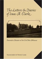 Cover of: The Letters and Diaries of Isaac A. Clarke by Wayne Clark