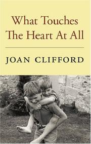 Cover of: What Touches The Heart At All by Joan Clifford