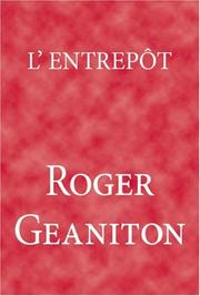 Cover of: L'Entrep&ocirc;t by Roger Geaniton