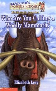Cover of: America's Horrible Histories #01: Who Are You Calling A Woolly Mammoth (America's Funny But True History)
