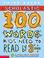 Cover of: 100 Words Kids Need to Read by 3rd Grade