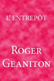 Cover of: L'Entrepôt by Roger Geaniton