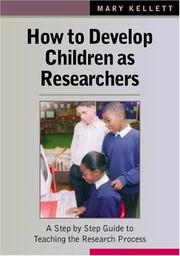 Cover of: How to Develop Children as Researchers: A Step by Step Guide to Teaching the Research Process