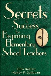 Cover of: Secrets to Success for Beginning Elementary School Teachers by Ellen I. Kottler, Nancy P. Gallavan